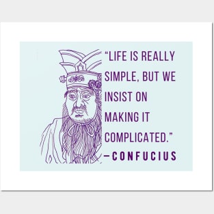 Confucius said Life is really simple, but we insist on making it complicated. Posters and Art